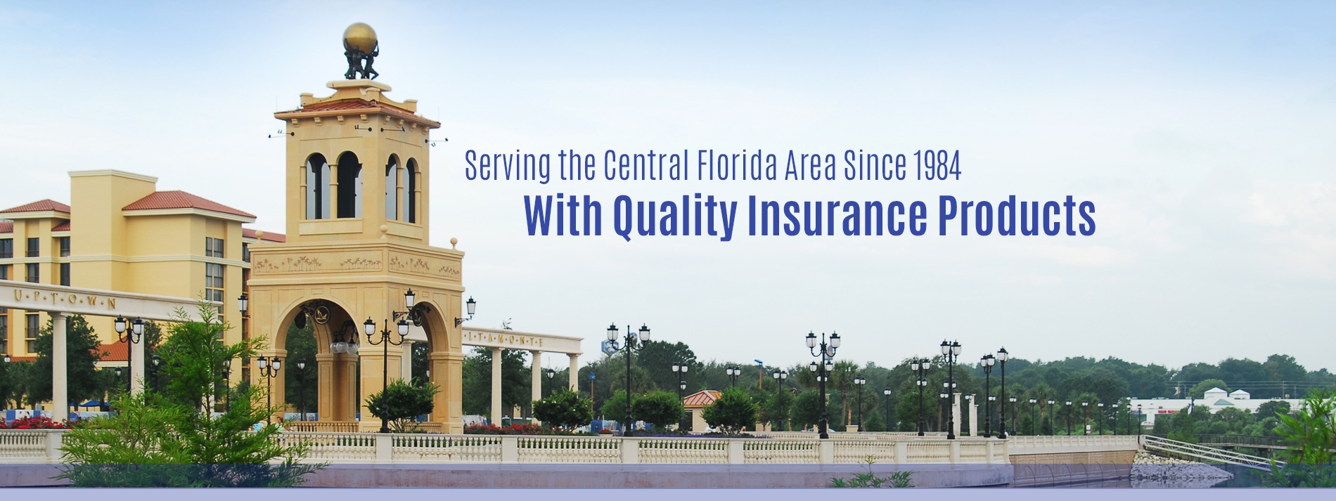 Serving the Central Florida Area since 1984 with quality insurance products.